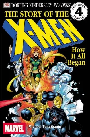 The Story of the X-Men: How It All Began (DK Readers: Level 4: Proficient Readers)