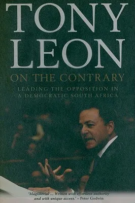 On the Contrary: Leading the Opposition in a Democratic South Africa