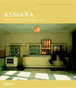 Asmara: Africa's Secret Modernist City