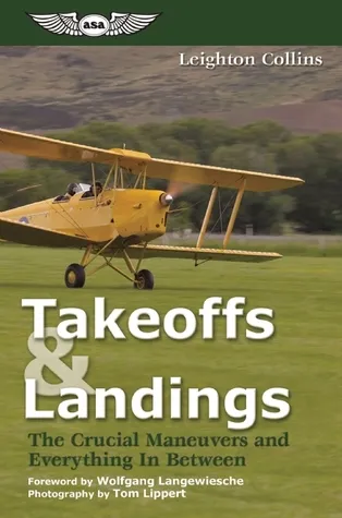 Takeoffs and Landings: The Crucial Maneuvers & Everything in Between