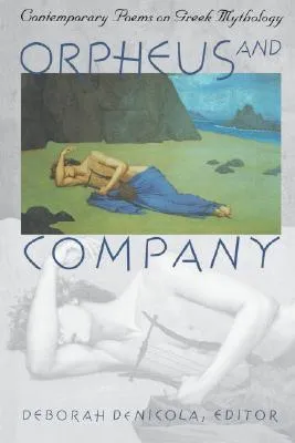 Orpheus and Company: Contemporary Poems on Greek Mythology