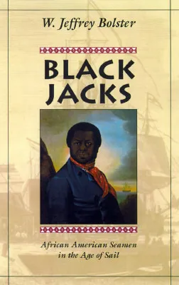 Black Jacks: African American Seamen in the Age of Sail