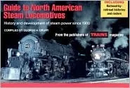 Guide to North American Steam Locomotives: History and Development of Steam Power Since 1900