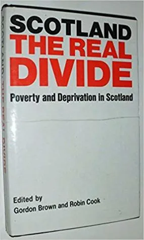 Scotland: The Real Divide - Poverty and Deprivation in Scotland