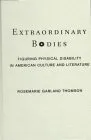 Extraordinary Bodies: Figuring Physical Disability in American Culture and Literature