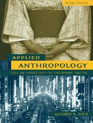 Applied Anthropology: Tools and Perspectives for Contemporary Practice