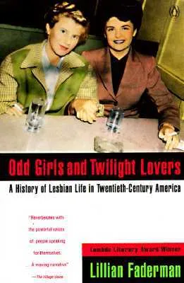 Odd Girls and Twilight Lovers: A History of Lesbian Life in Twentieth-Century America