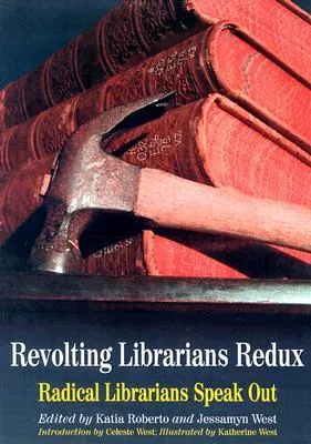 Revolting Librarians Redux: Radical Librarians Speak Out