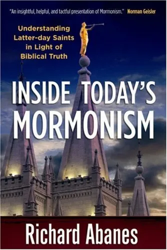 Inside Today's Mormonism: Understanding Latter-Day Saints in Light of Biblical Truth