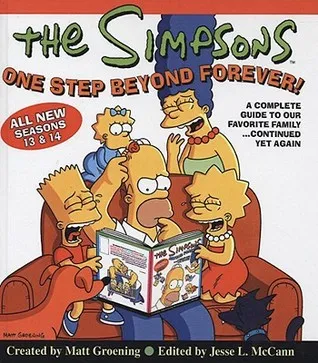 The Simpsons One Step Beyond Forever!: A Complete Guide to Our Favorite Family... Continued Yet Again