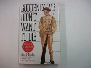 Suddenly We Didn't Want to Die: Memoirs of a World War I Marine