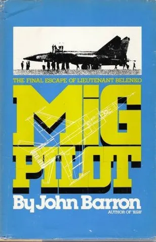 MIG Pilot: The Final Escape of Lieutenant Belenko