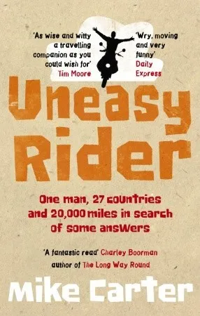 Uneasy Rider: One man, 27 countries and 20,000 miles in search of some answers