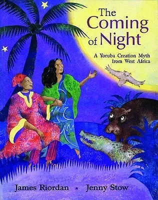 The Coming Of Night: A Yoruba Creation Myth From West Africa