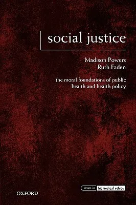 Social Justice: The Moral Foundations of Public Health and Health Policy