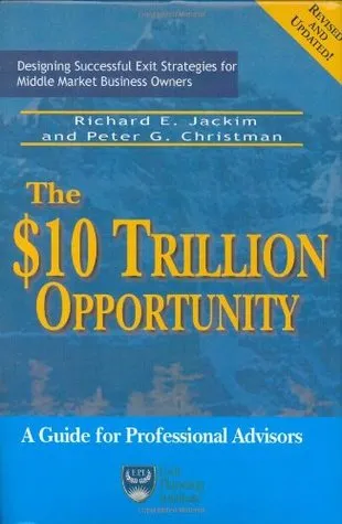 The $10 Trillion Opportunity: Designing Successful Exit Strategies for Middle Market Business Owners