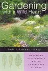 Gardening with a Wild Heart: Restoring California