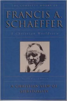 The Complete Works of Francis a Schaeffer a Christian Worldview