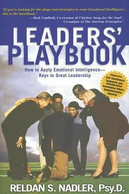 Leaders' Playbook: How to Apply Emotional Intelligence: Keys to Great Leadership