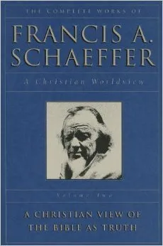 The Complete Works of Francis a Schaeffer a Christian Worldview