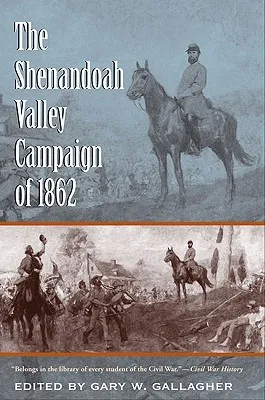 The Shenandoah Valley Campaign of 1862