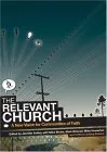 The Relevant Church: A New Vision for Communities of Faith