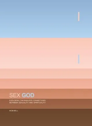 Sex God: Exploring the Endless Connections Between Sexuality and Spirituality