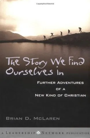 The Story We Find Ourselves in: Further Adventures of a New Kind of Christian