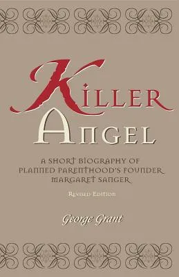 Killer Angel: A Short Biography of Planned Parenthood