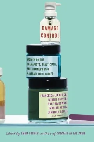 Damage Control: Women on the Therapists, Beauticians, and Trainers Who Navigate Their Bodies