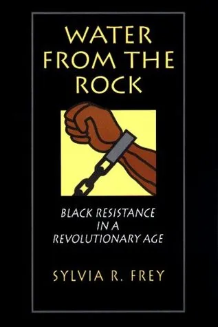 Water from the Rock: Black Resistance in a Revolutionary Age