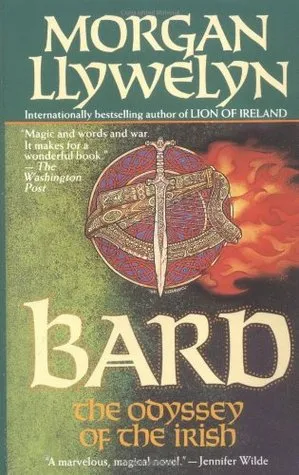 Bard: The Odyssey of the Irish (Celtic World of Morgan Llywelyn)