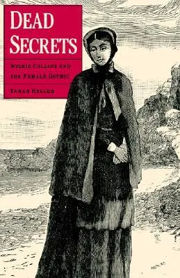 Dead Secrets: Wilkie Collins and the Female Gothic