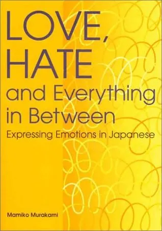 Love, Hate and Everything in Between: Expressing Emotions in Japanese