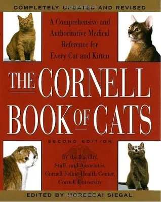 The Cornell Book of Cats: The Comprehensive and Authoritative Medical Reference for Every Cat and Kitten