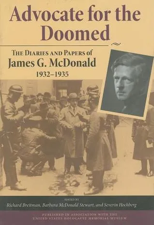 Advocate for the Doomed: The Diaries and Papers of James G. McDonald, 1932-1935