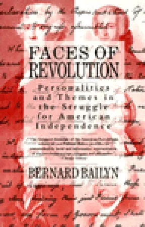 Faces of Revolution: Personalities & Themes in the Struggle for American Independence