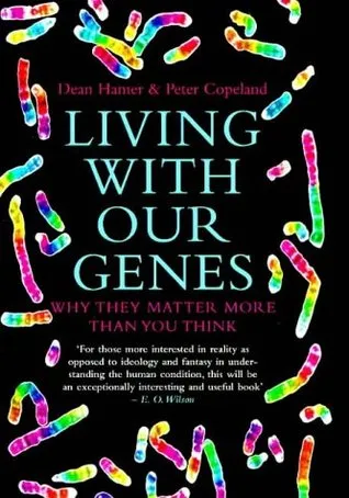 Living With Our Genes: Why They Matter More Than You Think