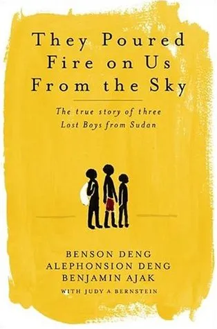 They Poured Fire on Us From the Sky: The Story of Three Lost Boys from Sudan