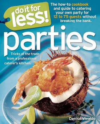 Do It for Less! Parties: Tricks of the Trade from Professional Caterers