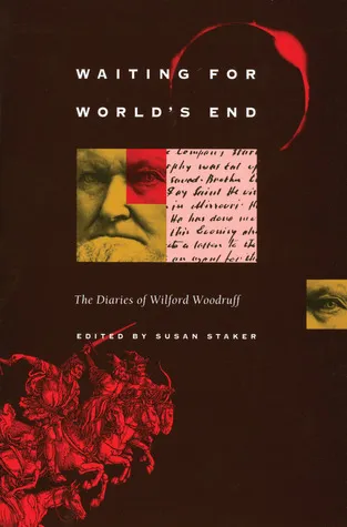 Waiting for World's End: The Diaries of Wilford Woodruff