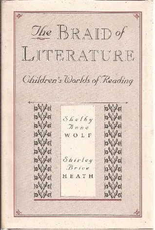 The Braid of Literature: Childrenus Worlds of Reading,