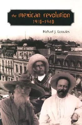 The Mexican Revolution, 1910-1940