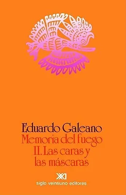 Memoria del fuego 2. Las caras y las máscaras