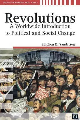 Revolutions: A Worldwide Introduction to Political and Social Change