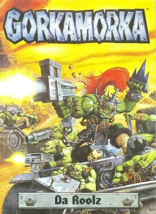 Gorkamorka. Da Roolz.