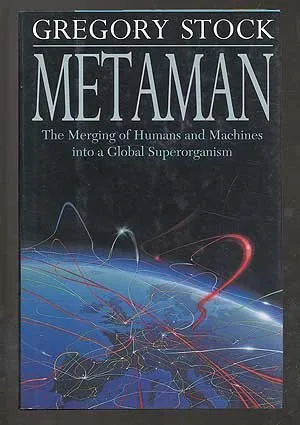 Metaman: Humans, Machines and the Birth of a Global Super-organism