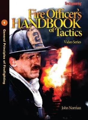 Fire Officer's Handbook of Tactics Video Series 1: General Principles of Firefighting