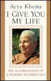 I Give You My Life: The Autobiography of a Western Buddhist Nun