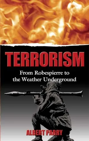 Terrorism: From Robespierre to the Weather Underground